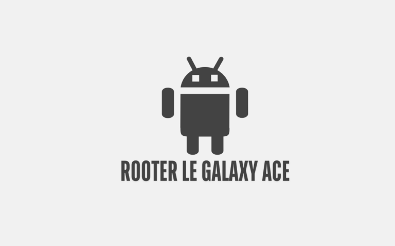 Rooter le Samsung GALAXY Ace avec Universal GB Root 8 Redémarrage du GALAXY Ace en mode recovery