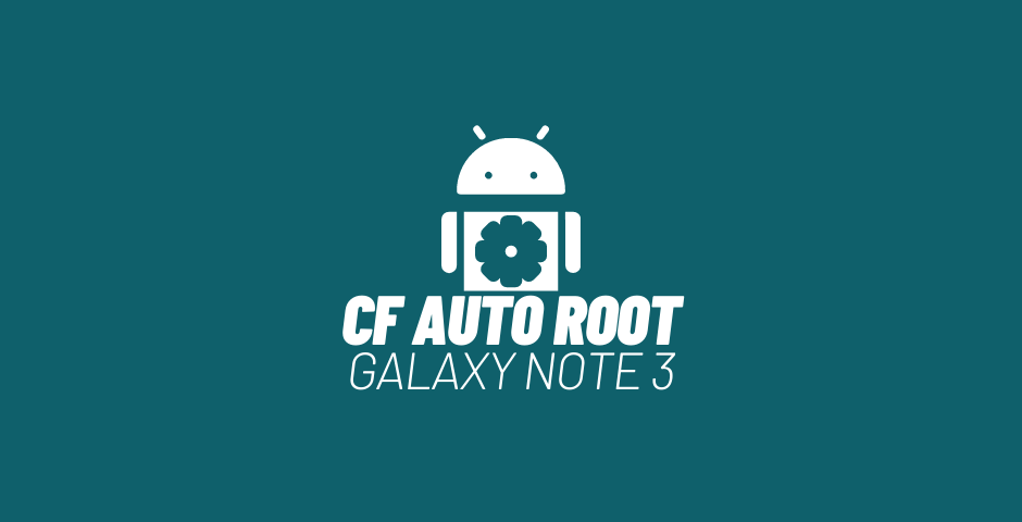 Installer CF Auto Root sur Galaxy Note 3