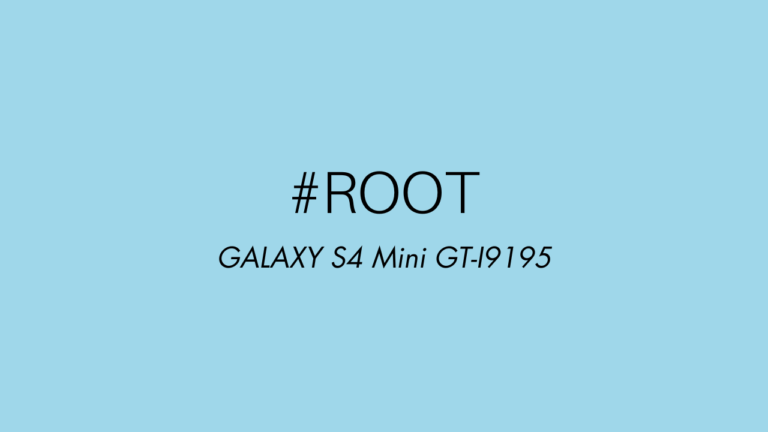 Root du GALAXY S4 Mini GT-I9195