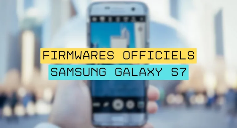 Firmwares officiels pour Samsung GALAXY S7 (Mise à jour 2025) 17 Firmwares stocks GALAXY S7