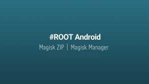 Rooter son Android avec Magisk Zip