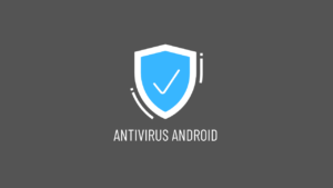Meilleurs antivirus Android