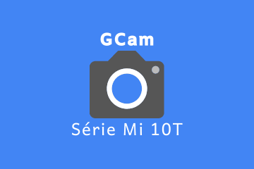 GCam pour Mi 10T/Pro/Lite, installation et configuration 12 GCam pour série Mi 10T