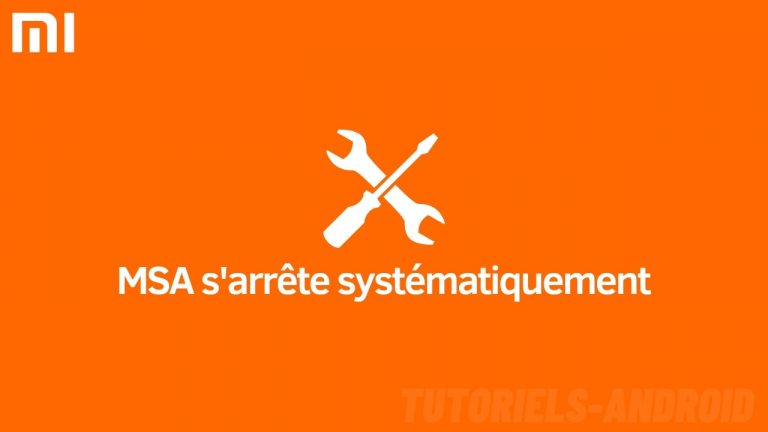 Fixer le problème MSA s’arrête systématiquement sur Xiaomi 1 Fixer MSA sur MIUI Xiaomi