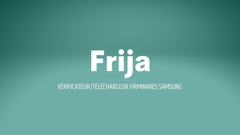 Frija - Vérifier et télécharger des Firmwares pour Samsung