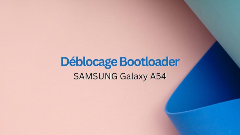 Comment déverrouiller le Bootloader du GALAXY A54 5G