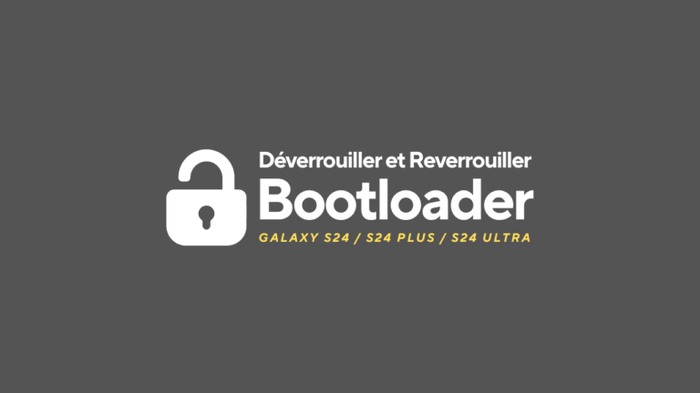 Débloquer/Rebloquer le bootloader du Galaxy S24, S24 Plus et S24 Ultra 27 Déverrouiller et reverrouiller le bootloader du Galaxy S24, S24 plus et S24 Ultra