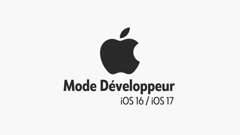 iOS16 - iOS 17 : Comment activer le mode développeur sur iPhone et iPad