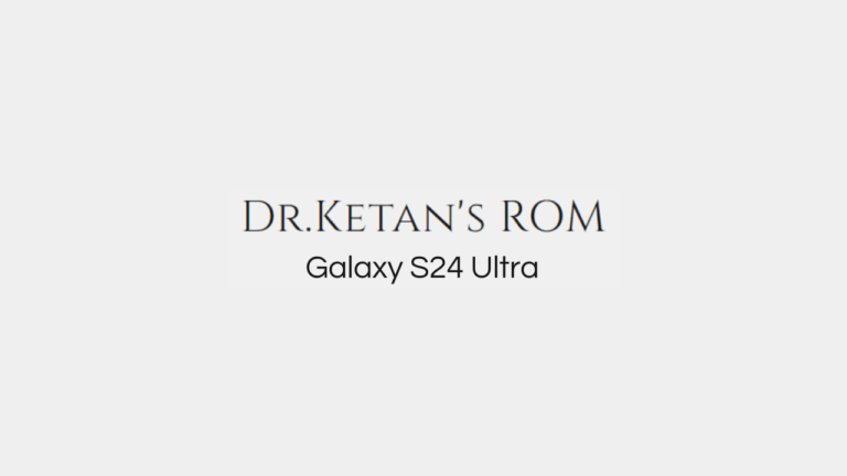 Installer Dr.Ketan ROM avec Odin sur Galaxy S24 Ultra