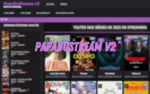 Papadustream v2 : nouvelle adresse 2025