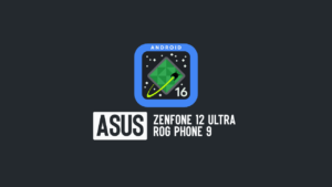 Mise à jour Android 16 pour Asus Zenfone 12 Ultra et ROG Phone 9
